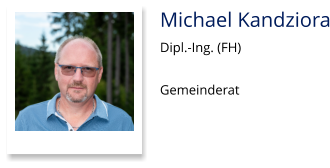 Michael Kandziora Dipl.-Ing. (FH)  Gemeinderat