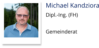 Michael Kandziora Dipl.-Ing. (FH)  Gemeinderat