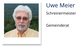 Uwe Meier Schreinermeister  Gemeinderat