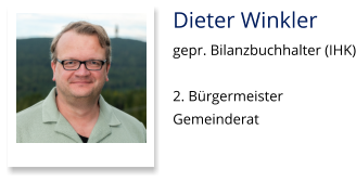 Dieter Winkler gepr. Bilanzbuchhalter (IHK)  2. Bürgermeister Gemeinderat